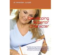 Developing Superior Character: Develop strong children and superior people Starting from the womb and followed by educate them till mature