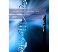 Developing Targeted Gene Therapies and Nano-Medical Solutions for Comprehensive Cancer Cure: 2025 (Advanced Bio-Medical CRISPR Technologies)