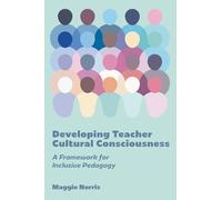 Developing Teacher Cultural Consciousness: A Framework for Inclusive Pedagogy