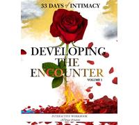 Developing the Encounter: 33 Days of Intimacy