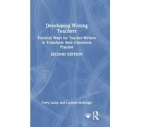 Developing Writing Teachers: Practical Ways for Teacher-Writers to Transform their Classroom Practice