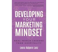Developing Your Marketing Mindset: Real-World Lessons from Hospitality (Marketing Mindset Series)