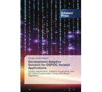 Development Adaptive Solution for DSP/DC Related Applications: System Identification, Adaptive Equalization, and DC-Offset Compensation Using LMS-Based Algorithms
