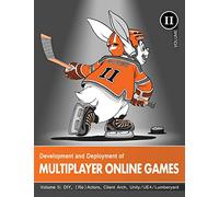 Development and Deployment of Multiplayer Online Games, Vol. II: DIY, (Re)Actors, Client Arch., Unity/UE4/ Lumberyard/Urho3D (2)