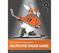 Development and Deployment of Multiplayer Online Games, Vol. II: DIY, (Re)Actors, Client Arch., Unity/UE4/ Lumberyard/Urho3D: 2