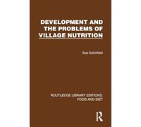 Development and the Problems of Village Nutrition (Routledge Library Editions: Food and Diet)