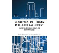 Development Institutions in The European Economy: Innovation, Economic Growth and Competitiveness (Routledge Studies in the European Economy)