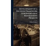 Development of a Decision Framework for Knowledge Management Projects