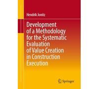 Development of a Methodology for the Systematic Evaluation of Value Creation in Construction Execution
