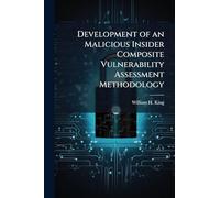 Development of an Malicious Insider Composite Vulnerability Assessment Methodology