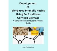 Development of Bio-Based Phenolic Resins Using Furfural from Corncob Biomass: A Comprehensive Industrial Process Guide