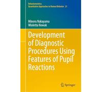 Development of Diagnostic Procedures Using Features of Pupil Reactions: 21 (Behaviormetrics: Quantitative Approaches to Human Behavior, 21)
