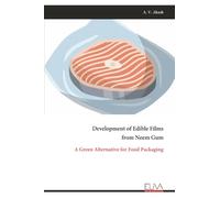 Development of Edible Films from Neem Gum: A Green Alternative for Food Packaging