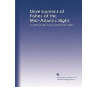 Development of fishes of the Mid-Atlantic Bight: an atlas of egg, larval, and juvenile stages: Volume 3