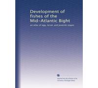 Development of fishes of the Mid-Atlantic Bight: an atlas of egg, larval, and juvenile stages: Volume 5