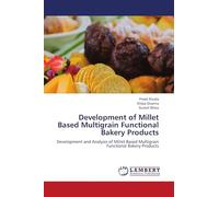 Development of Millet Based Multigrain Functional Bakery Products: Development and Analysis of Millet Based Multigrain Functional Bakery Products