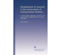 Development of research in the construction of transportation facilities: A study of needs, objectives, resources, and mechanisms for implementation : first year final report