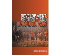Development, Security and Unending War: Governing the World of Peoples