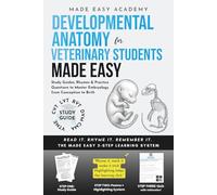 Developmental Anatomy for Veterinary Students Made Easy: Study Guides, Rhymes & Practice Questions to Master Embryology from Conception to Birth | ... Prep Study Guide (Made Easy Academy Series)