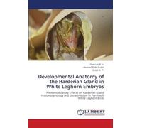 Developmental Anatomy of the Harderian Gland in White Leghorn Embryos: Photomodulatory Effects on Harderian Gland Histomorphology and Ultrastructure in Pre-Hatch White Leghorn Birds