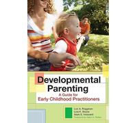 Developmental Parenting: A Guide for Early Childhood Practitioners