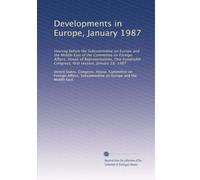 Developments in Europe, January 1987: Hearing before the Subcommittee on Europe and the Middle East of the Committee on Foreign Affairs, House of ... Congress, first session, January 28, 1987
