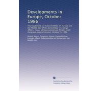 Developments in Europe, October 1986: Hearing before the Subcommittee on Europe and the Middle East of the Committee on Foreign Affairs, House of ... Congress, second session, October 7, 1986