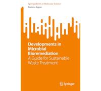 Developments in Microbial Bioremediation: A Guide for Sustainable Waste Treatment (SpringerBriefs in Molecular Science)
