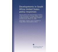 Developments in South Africa United States policy responses: Hearing before the Subcommittee on Africa of the Committee on Foreign Affairs, House of ... Congress, second session, March 12, 1986
