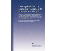 Developments in U.S. economic relations with Romania and Hungary: Report of a Congressional study mission, pursuant to H. Res. 1062, authorizing the ... within the jurisdiction of the committee