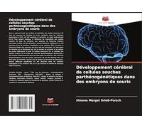Développement cérébral de cellules souches parthénogénétiques dans des embryons de souris