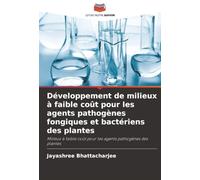 Développement de milieux à faible coût pour les agents pathogènes fongiques et bactériens des plantes: Milieux à faible coût pour les agents pathogènes des plantes