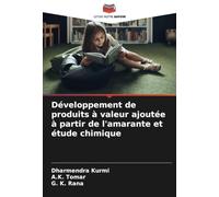 Développement de produits à valeur ajoutée à partir de l'amarante et étude chimique
