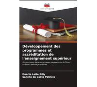 Développement des programmes et accréditation de l'enseignement supérieur: Un processus dans un nouveau pays comme le Timor oriental: défis et possibilités