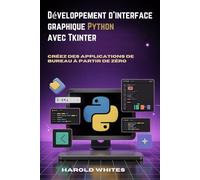 Développement d'interface graphique Python avec Tkinter: Créez des applications de bureau à partir de zéro