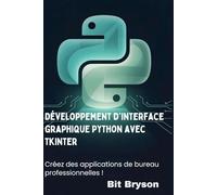 Développement d'interface graphique Python avec Tkinter: Créez des applications de bureau professionnelles !