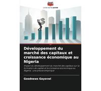 Développement du marché des capitaux et croissance économique au Nigeria: Impact du développement du marché des capitaux sur la formation de capital ... économique au Nigeria : une preuve empirique