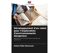 Développement d'un robot pour l'exploration d'environnements dangereux: Matériel, carte microcontrôleur et système de supervision