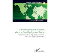 Développement durable dans la Caraïbe francophone: Économie, culture et politique sociales face aux enjeux territoriaux (L'Esprit Économique)