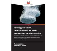 Développement et caractérisation de nano-suspensions de simvastatine: Préparation et mise au point d'un procédé de fabrication de nanoparticules ... pour améliorer la biodisponibilité
