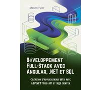 Développement Full-Stack avec Angular, .NET et SQL: Création d'applications Web avec ASP.NET Web API et SQL Server