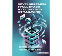 Développement Full Stack avec Django et Tailwind: Créez des applications Web modernes à l'aide de HTML