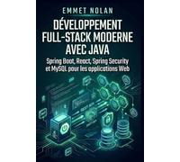 Développement Full-Stack moderne avec Java: Spring Boot, React, Spring Security et MySQL pour les applications Web