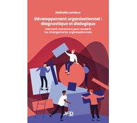Développement organisationnel : diagnostique et dialogique: Intervenir autrement pour soutenir les changements organisationnels