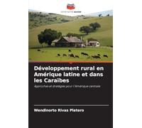 Développement rural en Amérique latine et dans les Caraïbes: Approches et stratégies pour l'Amérique centrale