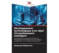 Développement technologique d'un objet d'investissement intelligent: Formulation d'un concept innovant pour le développement technologique d'une ... ou d'un complexe d'investissement
