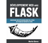 Développement Web avec Flask: Construire une Application Web Full-Stack en Python en Partant de Zéro