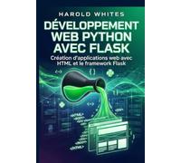 Développement web Python avec Flask: Création d'applications web avec HTML et le framework Flask