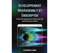 Développement WebAssembly et Emscripten: Créez des applications Web avec des performances natives