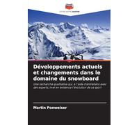 Développements actuels et changements dans le domaine du snowboard: Une recherche qualitative qui, à l'aide d'entretiens avec des experts, met en évidence l'évolution de ce sport